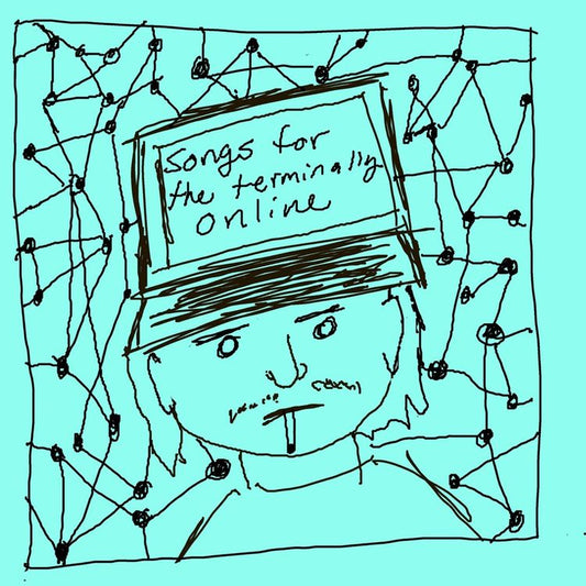 Songs for the Terminally Online